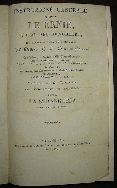  AA.VV. [Raccolta di opuscoli medici]: Brunninghausen G.I., Istruzione generale sopra le ernie, l'uso dei brachieri, e metodo di cura...con annotazione ed appendice sopra la stranguria..., Milano, Bernardoni 1812, con 2 tavv. f.t. (segue) Nessi G., Discorso accademico medico chirurgico filologico intorno all'uso dell'acqua..., Pavia, Capelli 1811 (segue) Birago C., Metodo facile, economico e spedito di guarire la rogna estratto dal dizionario francese delle scienze mediche..., Milano, Ferrario 1821, con 4 tavv. f.t.    